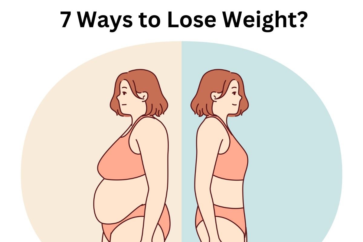 What Are 7 Ways to Lose Weight?