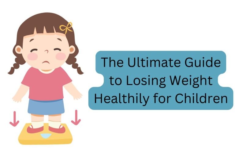 The Ultimate Guide to Losing Weight Healthily for Children