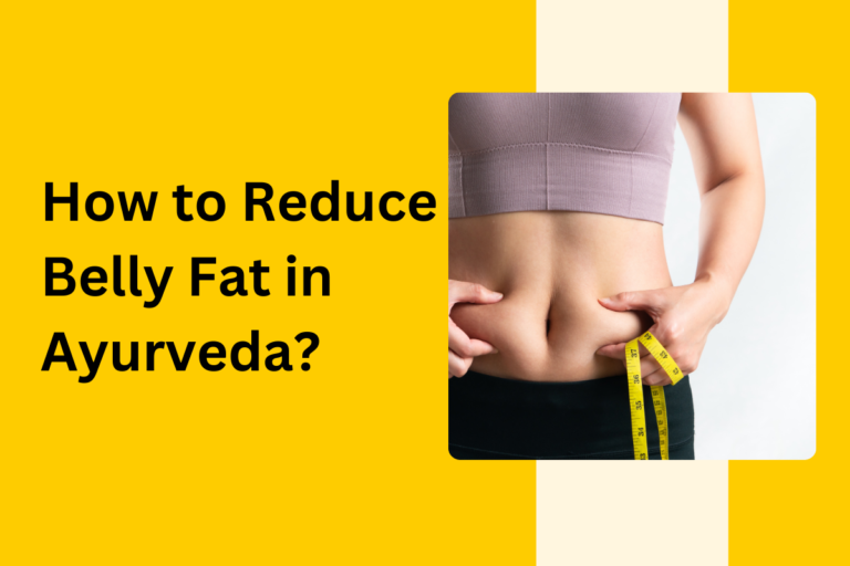 How to Reduce Belly Fat in Ayurveda