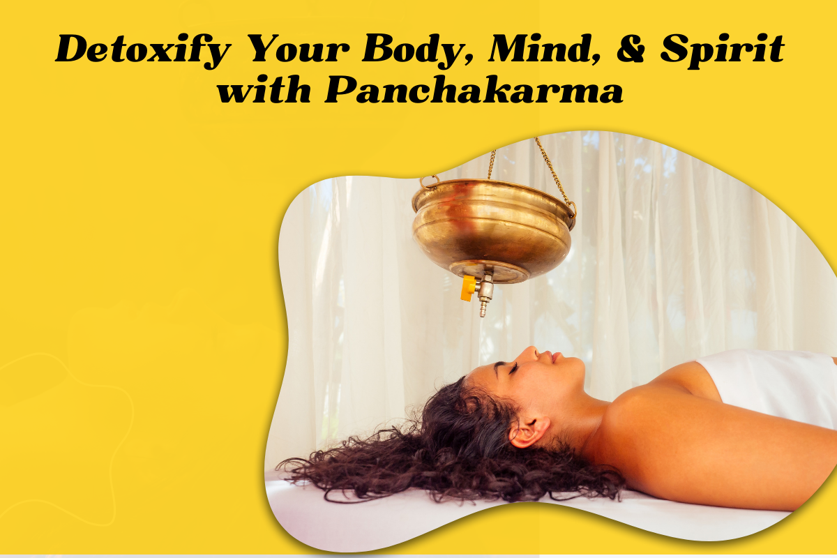 Learn to Detoxify Your Body, Mind, & Spirit with Panchakarma